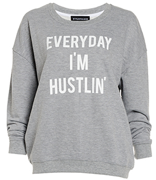 StyleStalker's Everyday I'm Hustlin' Sweatshirt
