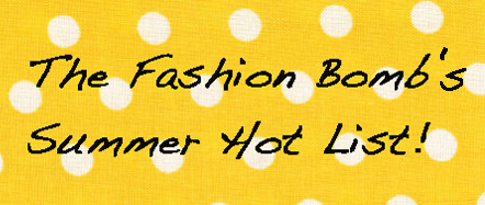 the-fashion-bomb-summer-hot-list1