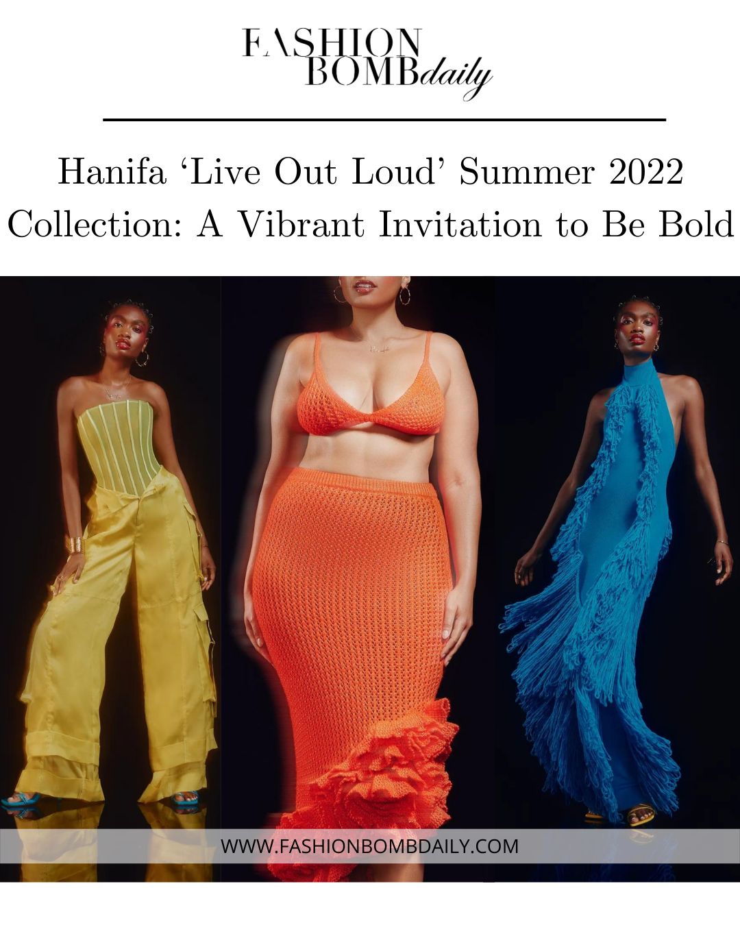 Hanifa 'Live Out Loud' Summer 2022 Collection: A Vibrant Invitation to Be  Bold – Fashion Bomb Daily