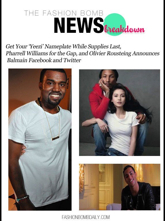 The Fashion Bomb News Breakdown: Get Your ‘Yeezi’ Nameplate While Supplies Last, Pharrell Williams for the Gap, and Olivier Rousteing Announces Balmain Facebook and Twitter