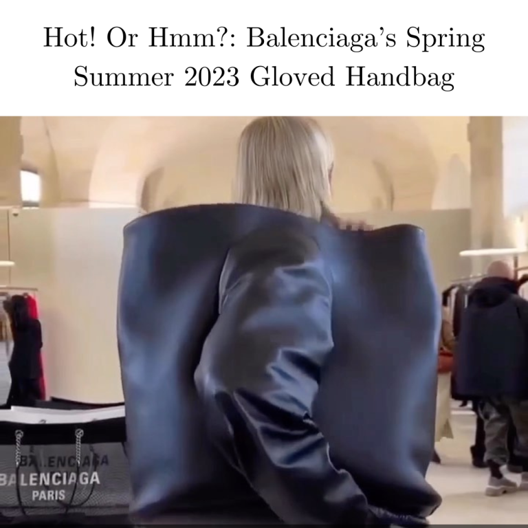 Hot! Or Hmm?: Balenciaga’s Spring Summer 2023 Gloved Handbag